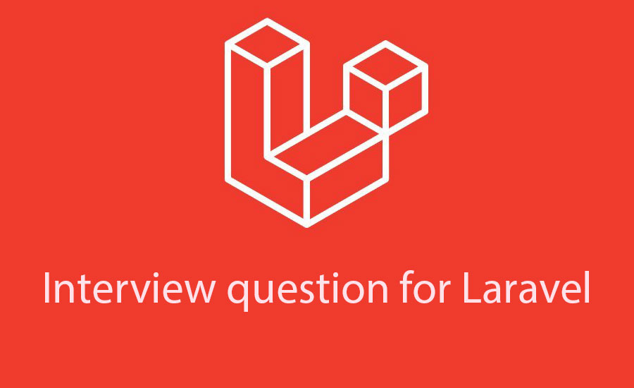 The most common interview questions for Laravel in the year.