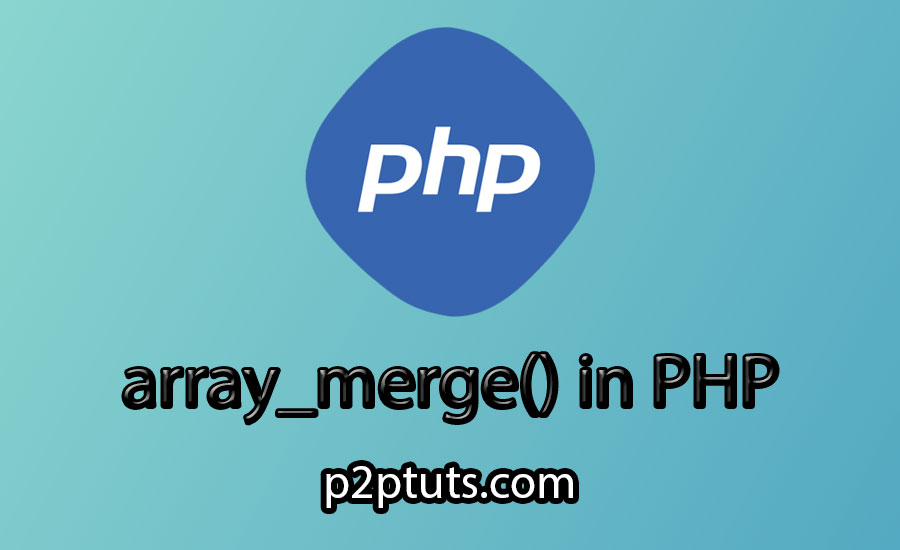 array_merge() -  Append To Array PHP