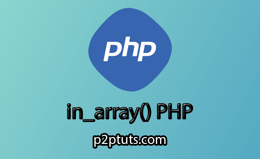 The Guide to Using the in_array() Function in PHP