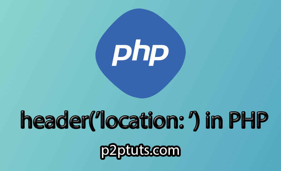 PHP Header Location Function for Seamless Page Redirection: A Comprehensive Guide