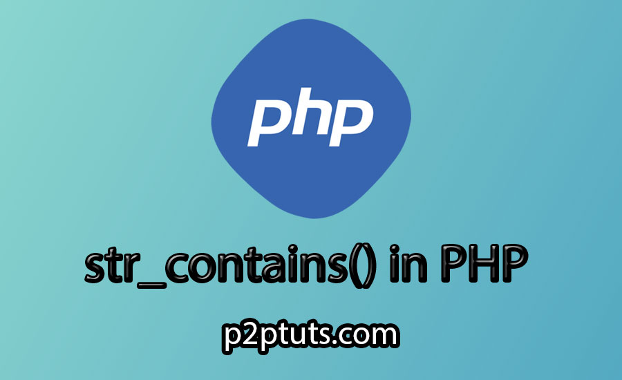 str_contains() Function in PHP - Checking Substrings